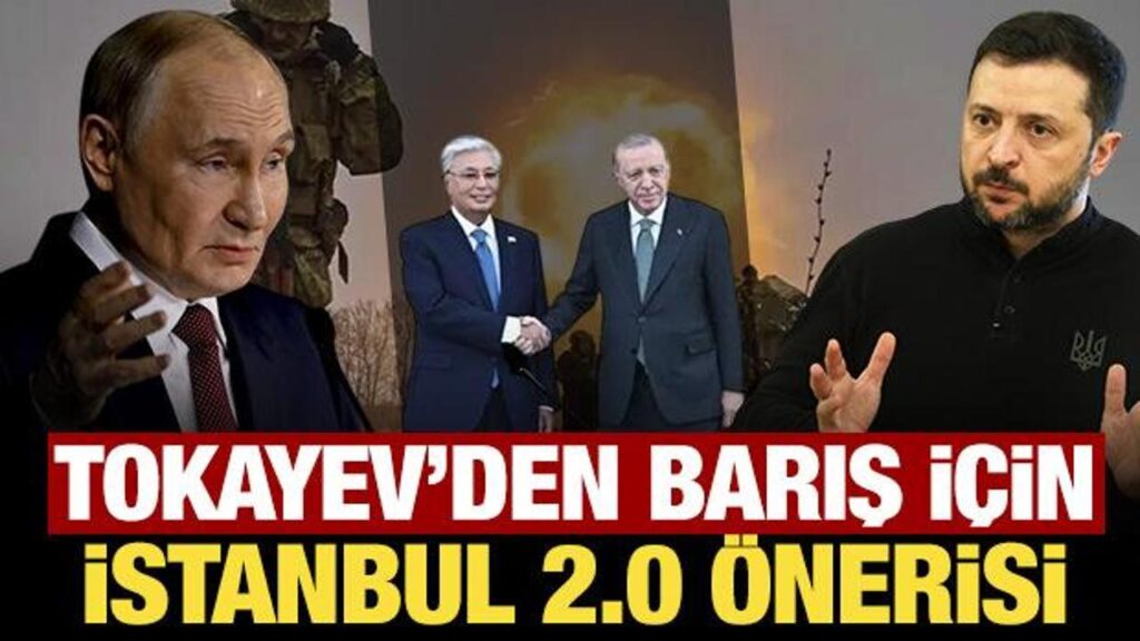 Tokayev’den Ukrayna’da barış için “İstanbul formülü 2.0’a dönülsün” önerisi